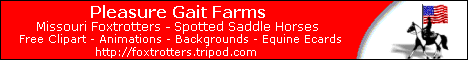 If you prefer to use this banner, please link it to to Pleasure Gait Farms - http://foxtrotters.tripod.com